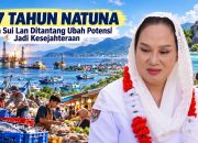 27 Tahun Natuna, Cen Sui Lan Ditantang Mengubah Kekayaan Alam Menjadi Kesejahteraan
